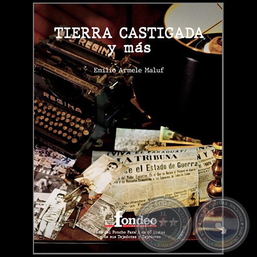 TIERRA CASTIGADA Y MS - Autor: EMILIO ARMELE MALUF - Ao 2023